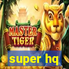 super hq